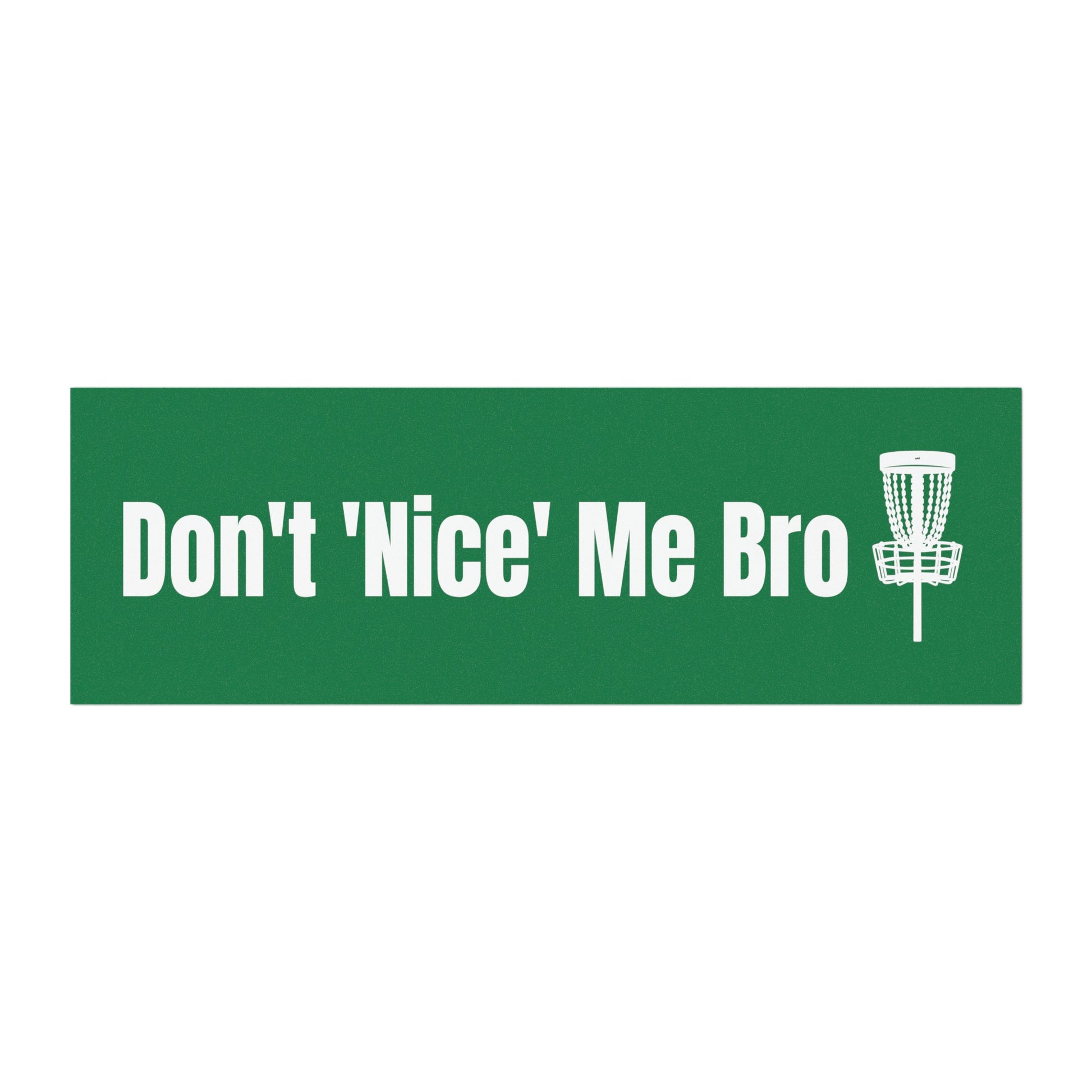Don’t ’Nice’ Me Bro Car Magnet