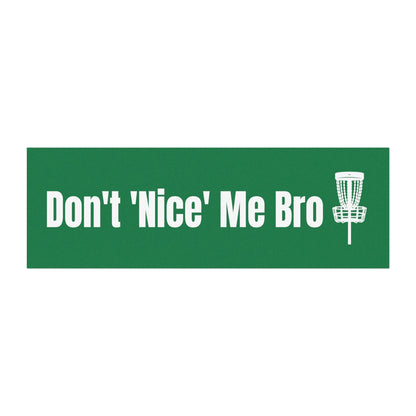 Don’t ’Nice’ Me Bro Car Magnet